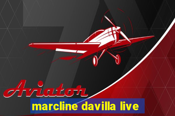 marcline davilla live